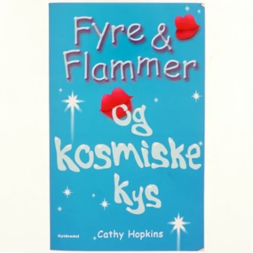Fyre & flammer og kosmiske kys af Cathy Hopkins (Bog)