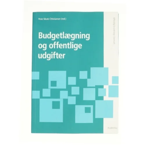 Budgetlægning og offentlige udgifter af Peter Munk Christiansen (Bog)