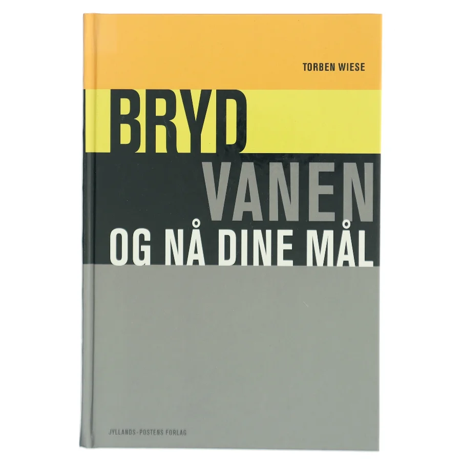 Bryde vanen og nå dine mål af Torben Wiese (Bog)