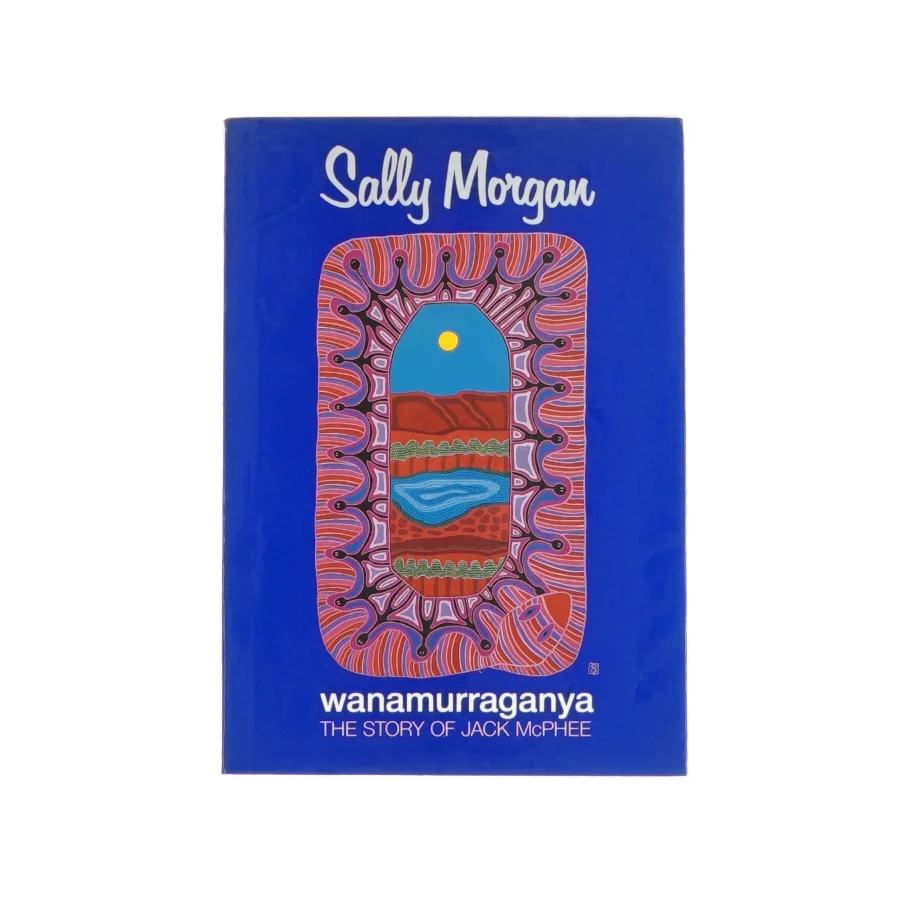 Wanamurraganya - the story og Jack McPhee - af Sally Morgan (Engelsk Bog)