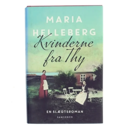 Kvinderne fra Thy : roman af Maria Helleberg (Bog)