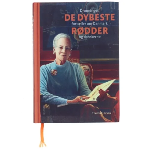 De dybeste rødder : dronningen fortæller om Danmark og danskerne af Thomas Larsen (f. 1964) (Bog)