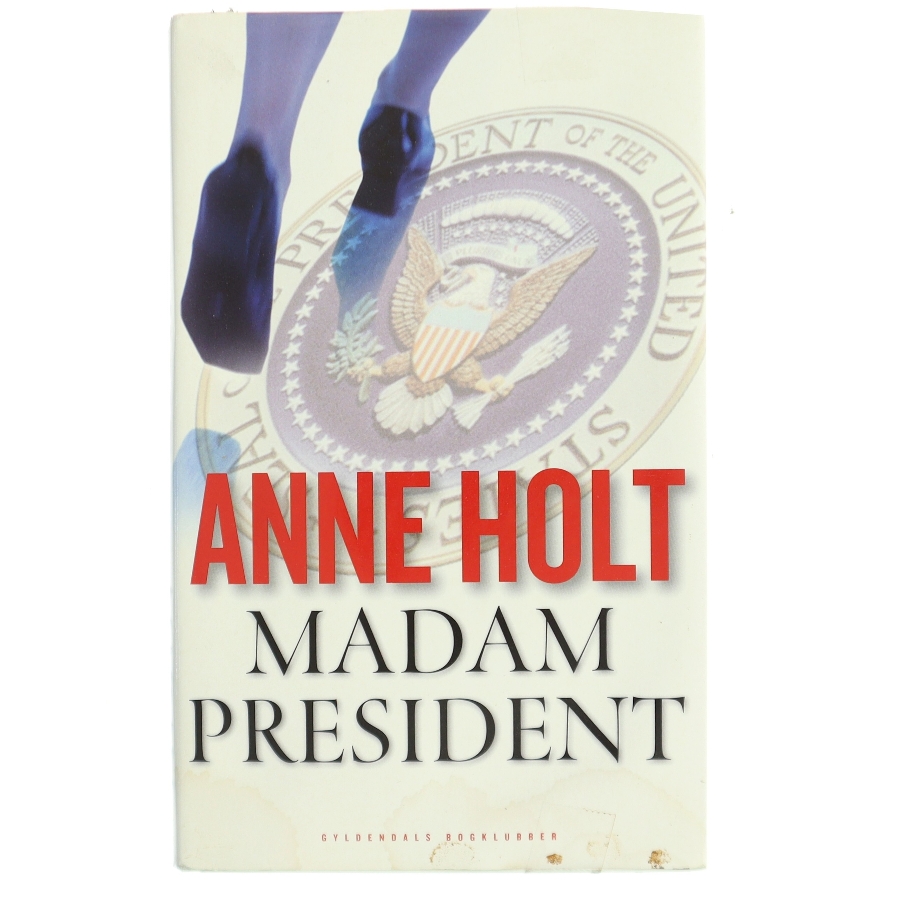 Madam President : kriminalroman af Anne Holt (f. 1958-11-16) (Bog)