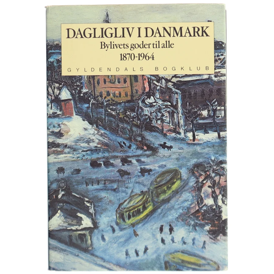 Bog: Dagligliv i Danmark 1870-1964, fra Gyldendals Bogklub
