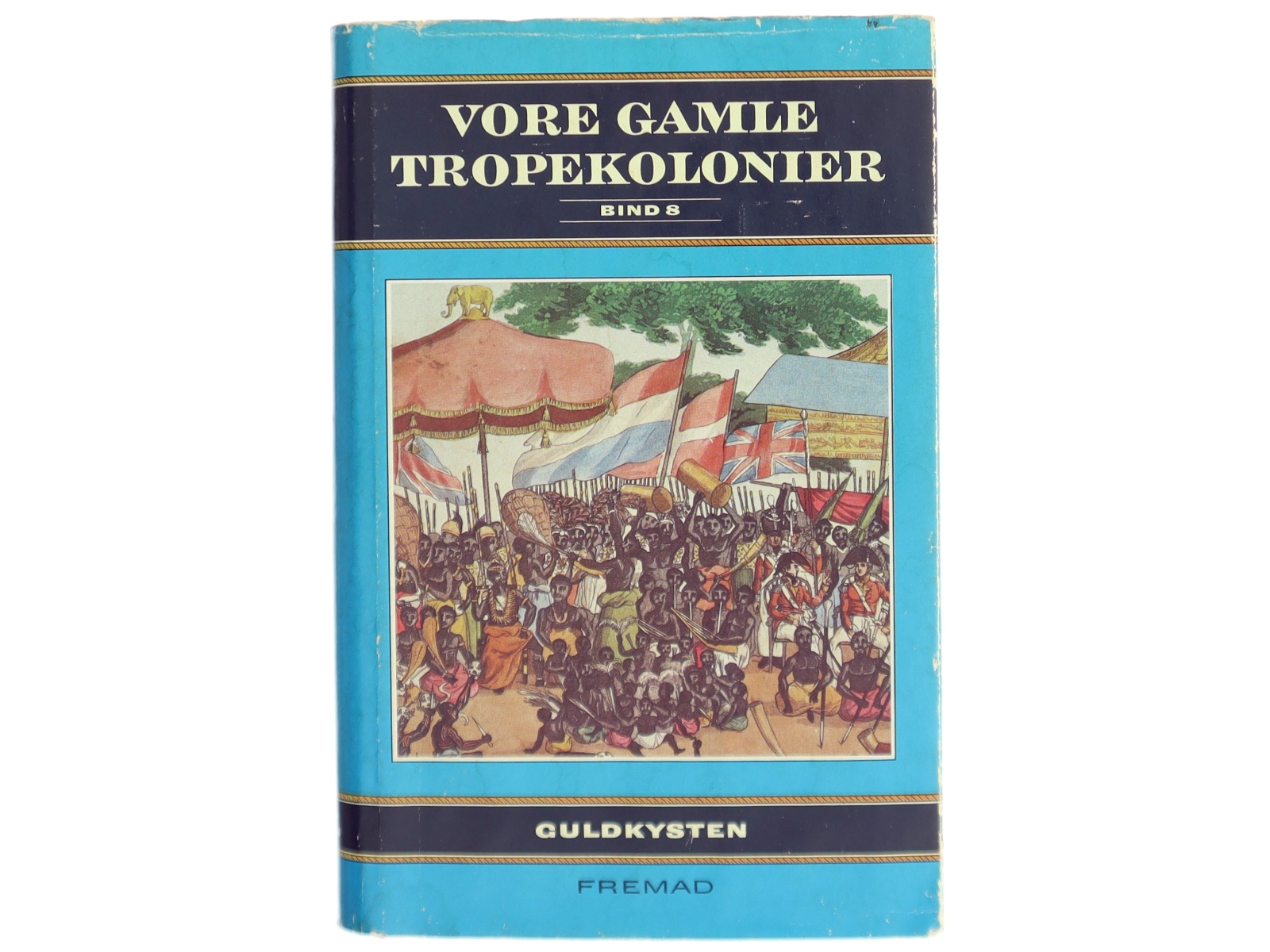Vore Gamle Tropekolonier Bind 8 fra Fremad