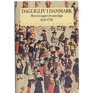 Dagligliv i Danmark 1620-1720, bog om dansk historie fra Gyldendals Bogklub