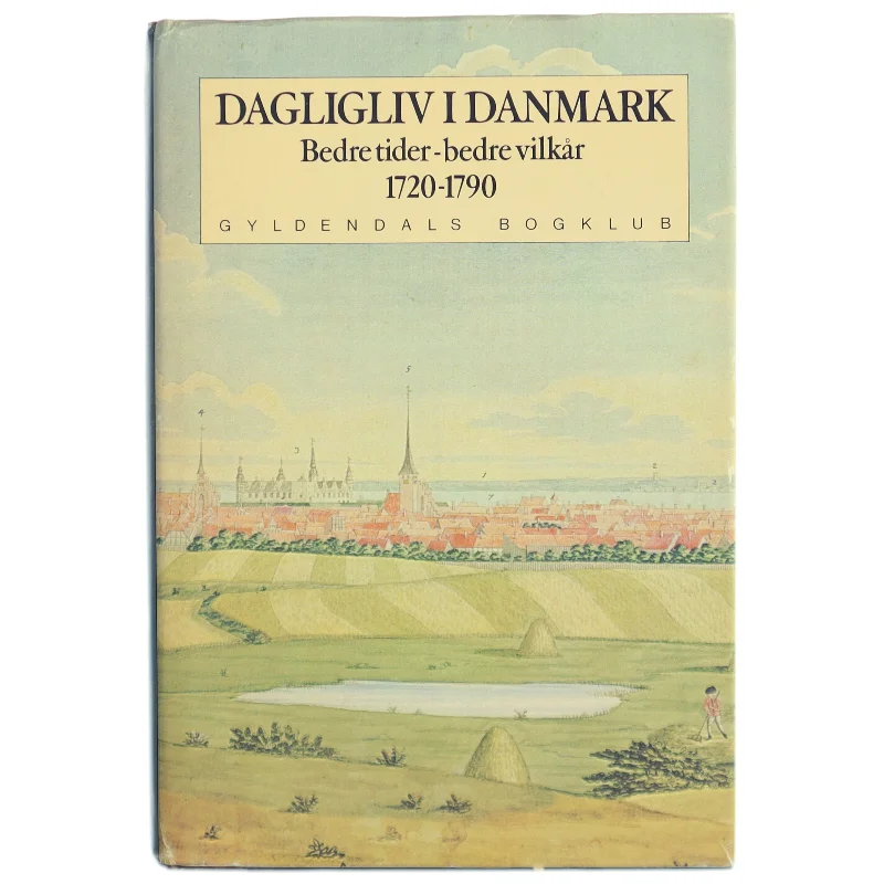 Dagligliv i Danmark 1720-1790 bog fra Gyldendals Bogklub