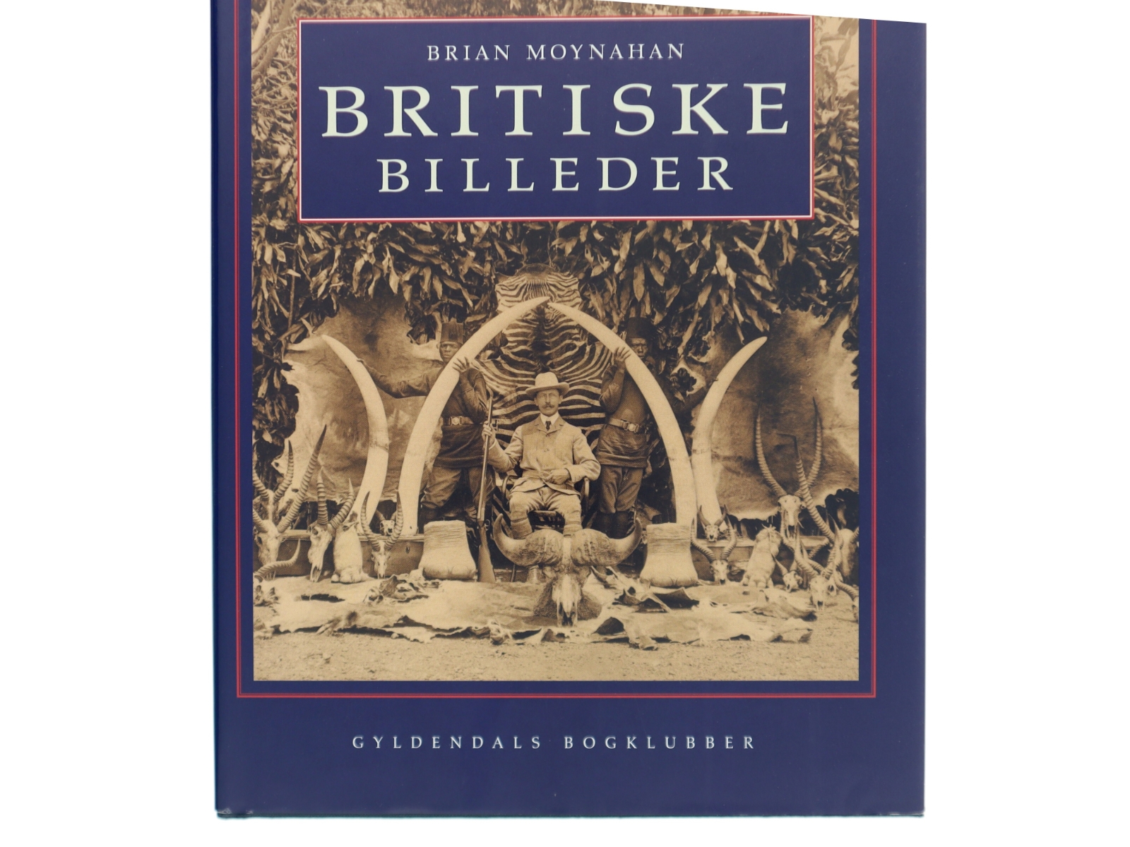 Britiske billeder : det engelske imperium gennem det seneste århundrede af Brian Moynahan (Bog)