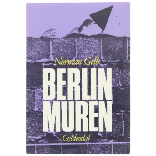 Berlinmuren af Norman Gelb fra Gyldendal