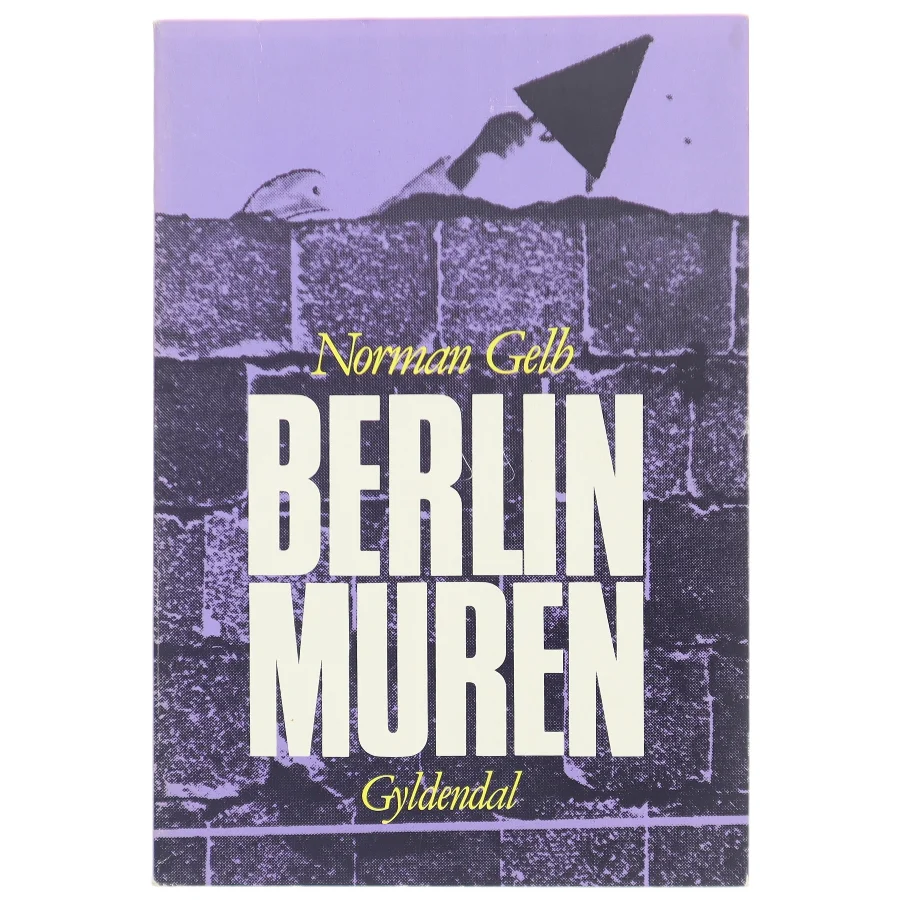 Berlinmuren af Norman Gelb fra Gyldendal