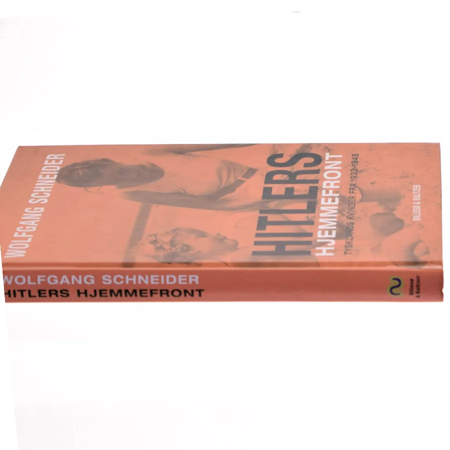 Hitlers hjemmefront : Tysklands kvinder fra 1933-1945 af Wolfgang Schneider (Bog)