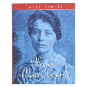 Kunsten i Marie Krøyers liv af Tonni Arnold (Bog)