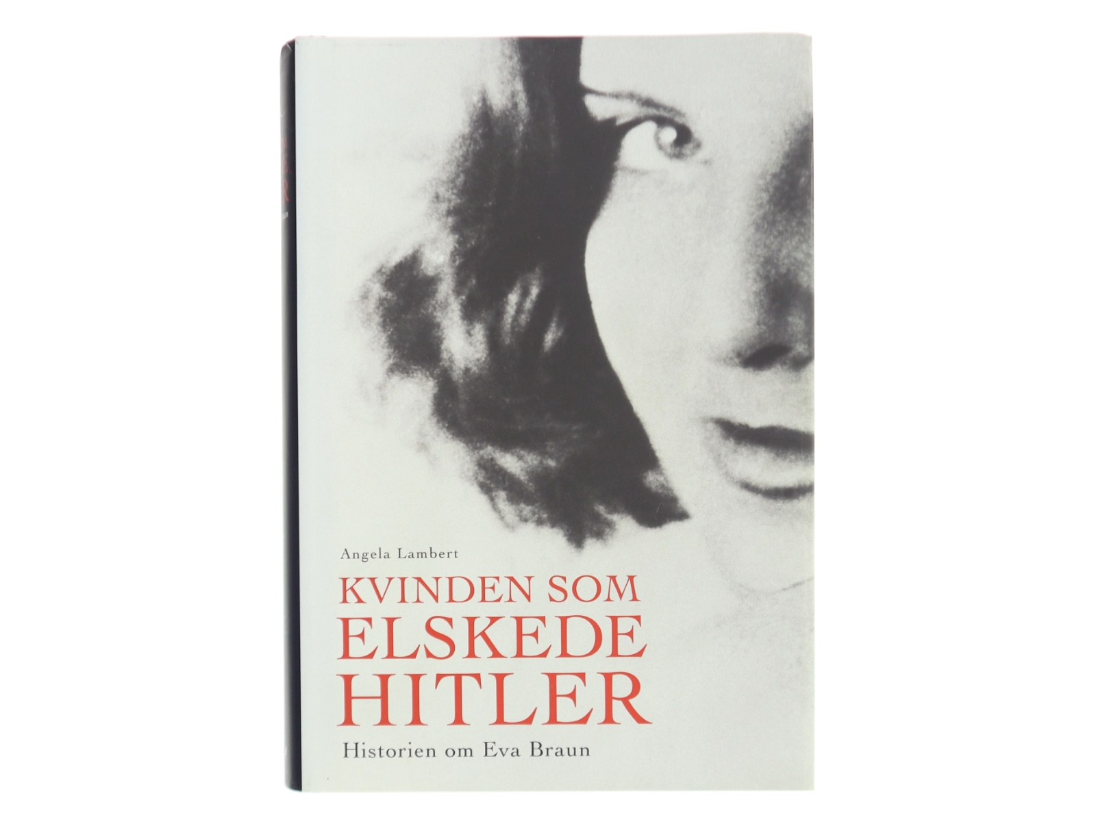 Kvinden som elskede Hitler : historien om Eva Braun af Angela Lambert (Bog)