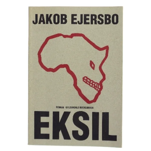 Eksil : roman af Jakob Ejersbo (Bog)