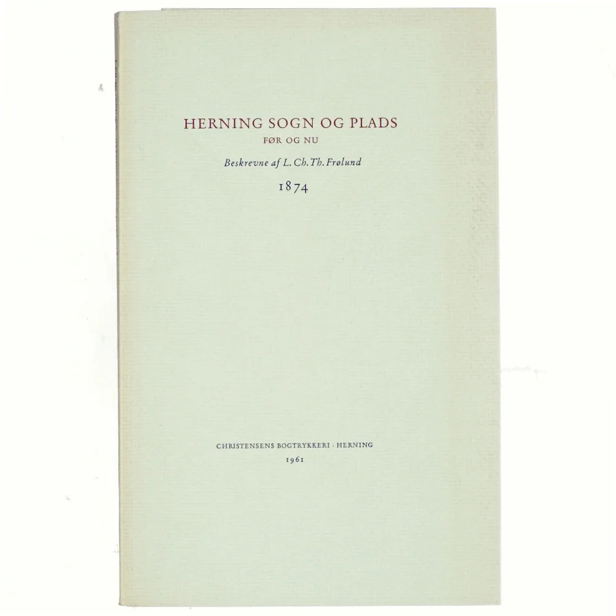 Herning sogn og plads før og nu af L.Ch.Th. Frølund (bog)