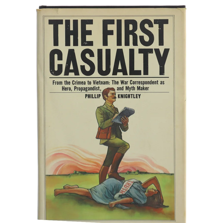 Phillip Knightley: The First Casualty