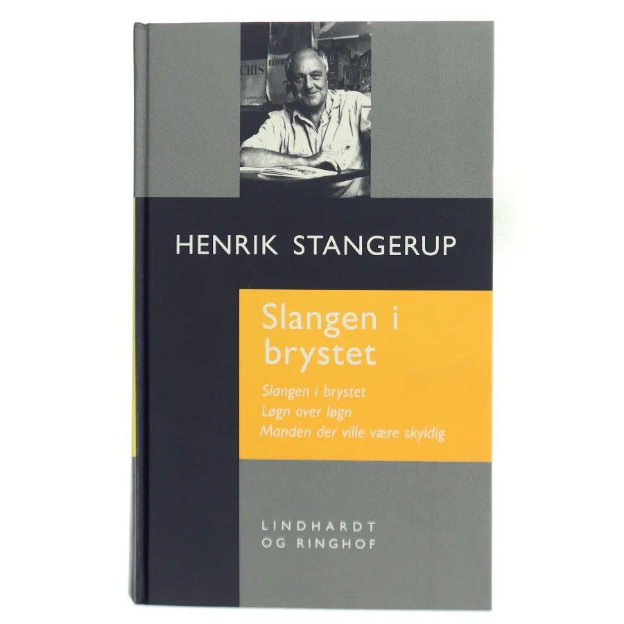 Slangen i brystet : Slangen i brystet, Løgn over løgn, Manden der ville være skyldig (Samlet udgave) af Henrik Stangerup (Bog)