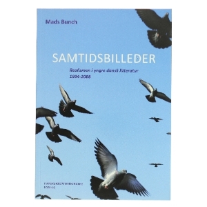 Samtidsbilleder : realismen i yngre dansk litteratur 1994-2008 af Mads Bunch (Bog)