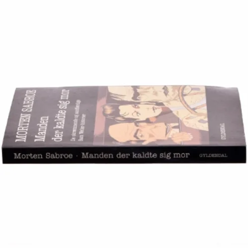 Manden der kaldte sig mor af Morten Sabroe (Bog)