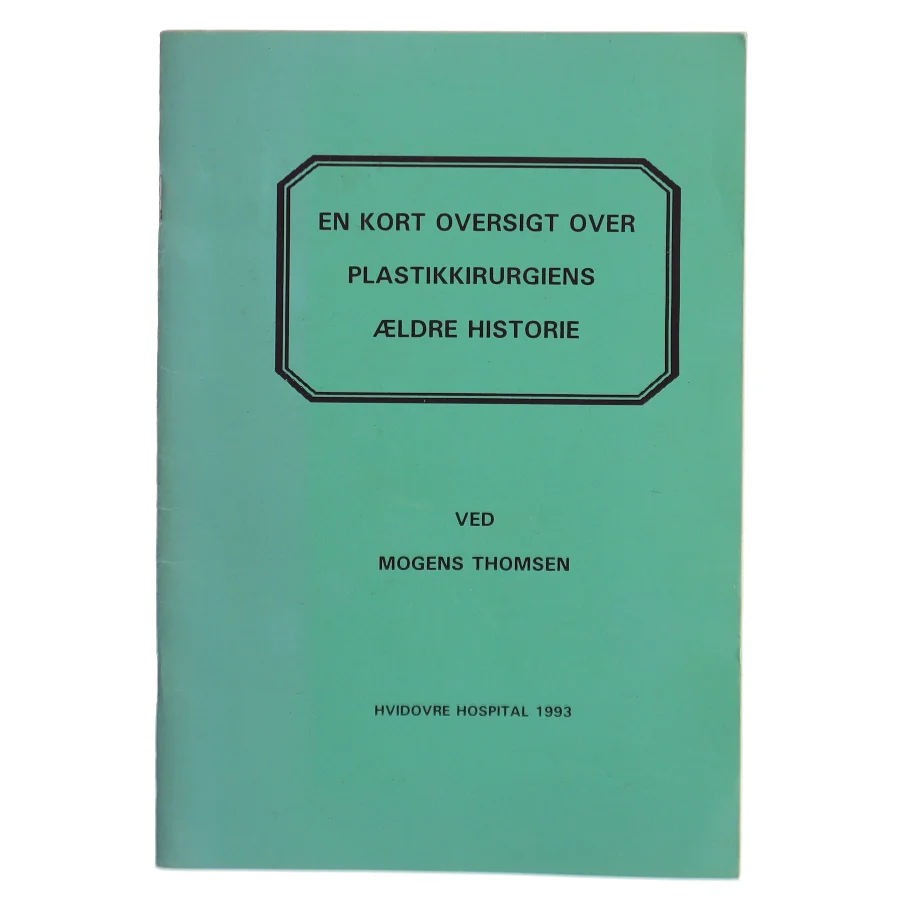 Mogens Thomsen: En kort oversigt over plastikkirurgiens ældre historie