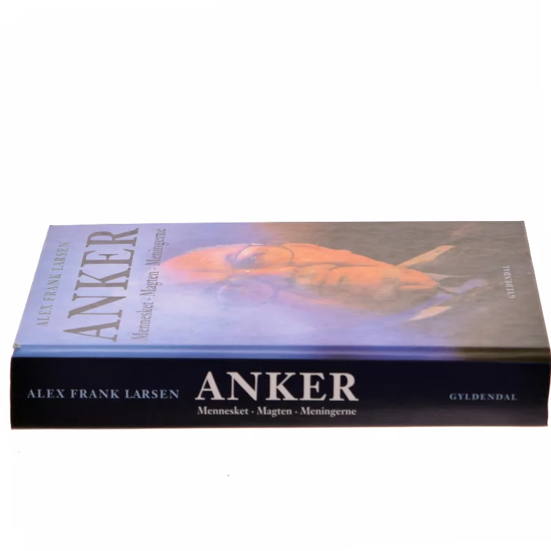 Anker : mennesket, magten, meningerne af Alex Frank Larsen (f. 1946) (Bog)