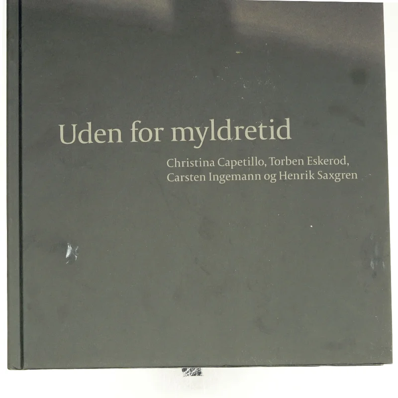Uden for myldretiden af Christina Capetillo, Torben Eskerod, Carsten Ingemann og Henrik Saxgren (Bog)