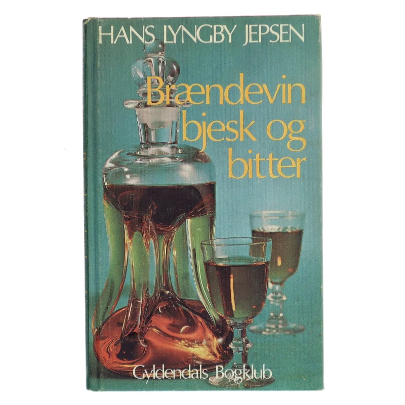 Brændevin bjesk og bitter af Hans Lyngby Jepsen (Bog)