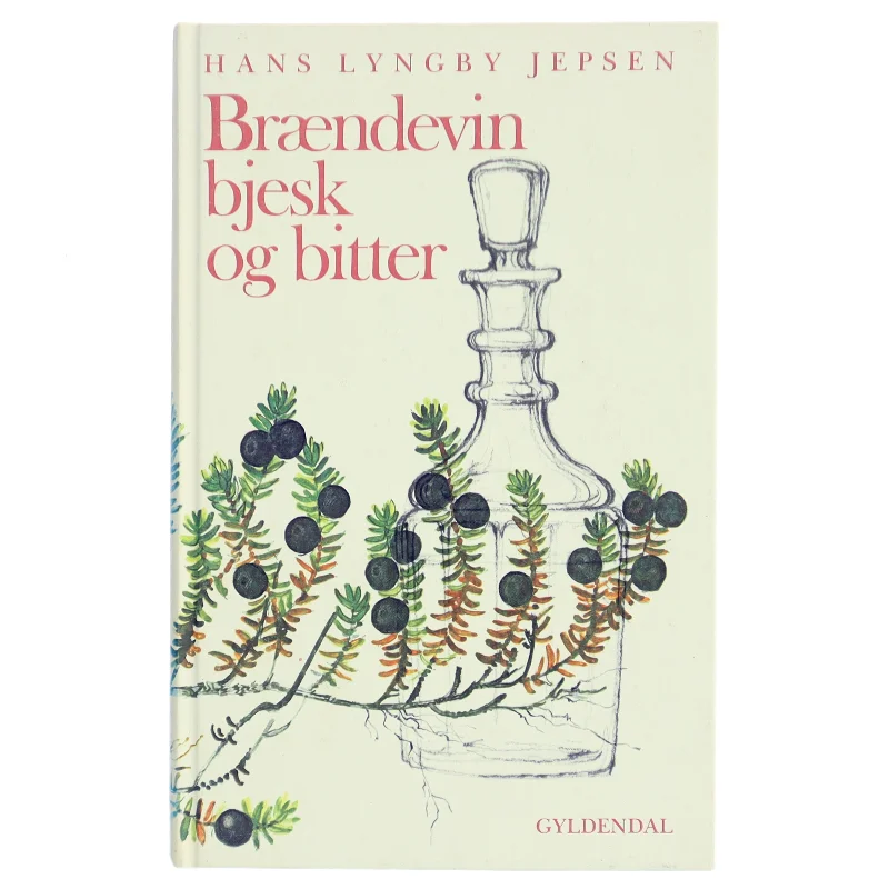 Brændevin bjesk og bitter af Hans Lyngby Jepsen (Bog)