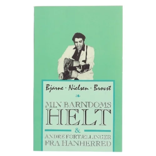 Min Barndoms Helt af Bjarne Nielsen Brovst (Bog)