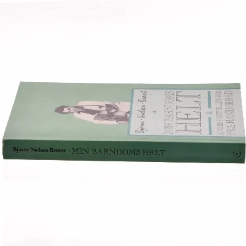Min Barndoms Helt af Bjarne Nielsen Brovst (Bog)