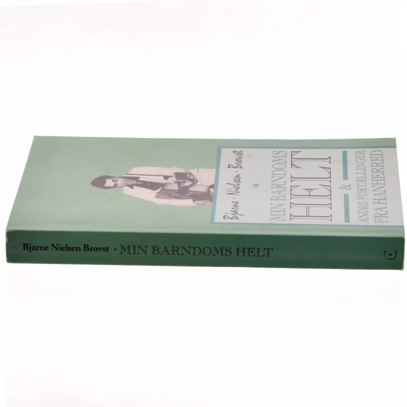 Min Barndoms Helt af Bjarne Nielsen Brovst (Bog)