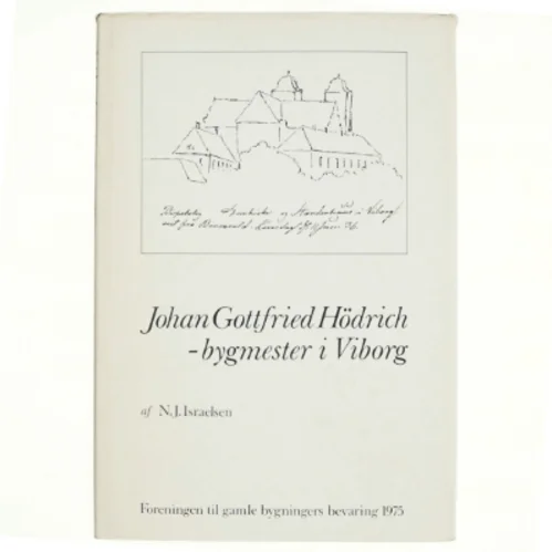 Johan Gottfried Hödrich - bygmester i Viborg af N.J. Israelsen (bog)