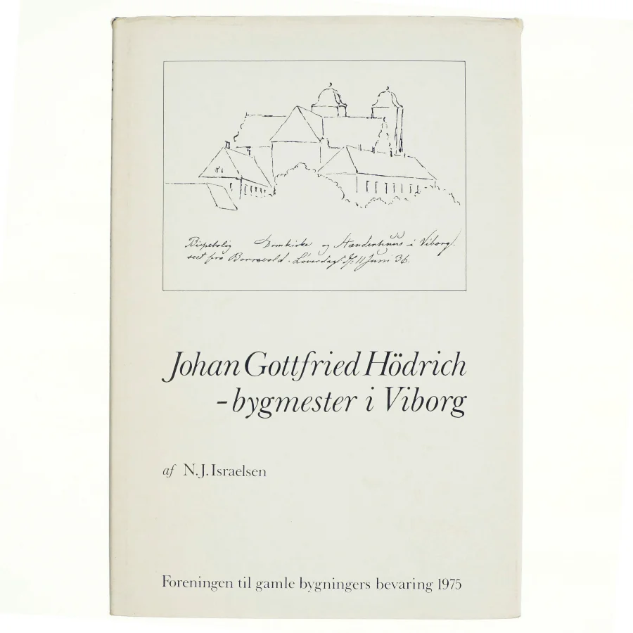 Johan Gottfried Hödrich - bygmester i Viborg af N.J. Israelsen (bog)