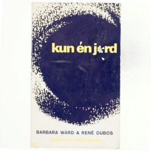 Kun en jord af Barbara Ward og René Dubos (Bog)