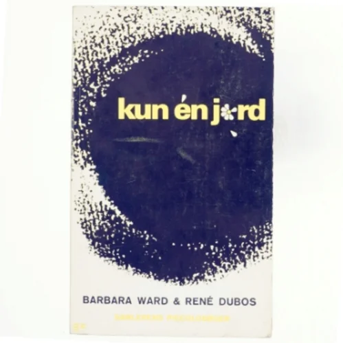 Kun en jord af Barbara Ward og René Dubos (Bog)