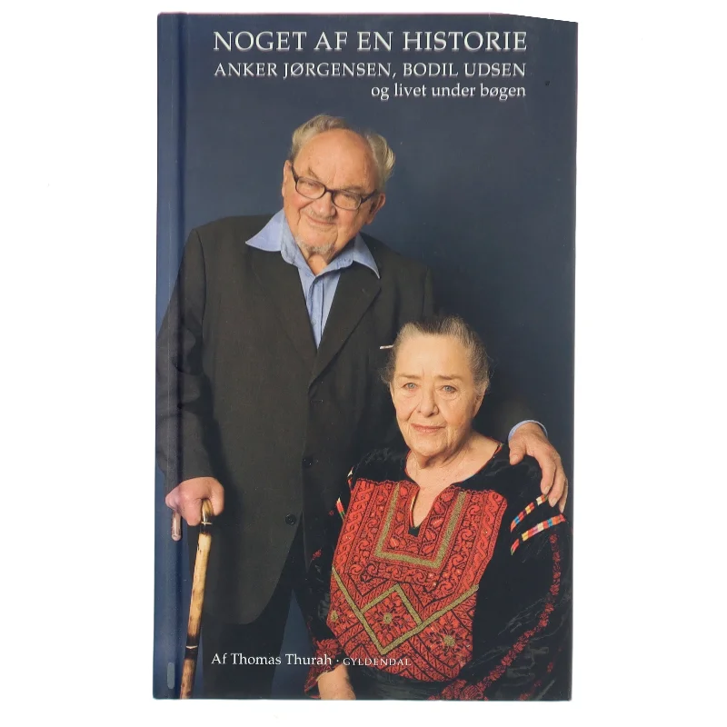 Noget af en historie : Anker Jørgensen, Bodil Udsen og livet under bøgen af Thomas Thurah (Bog)