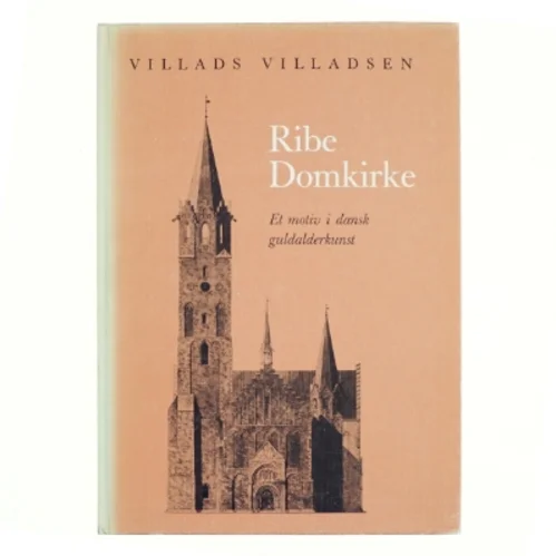 Ribe Domkirke. Et motiv i dansk guldalderkunst af Villads Villadsen (bog)