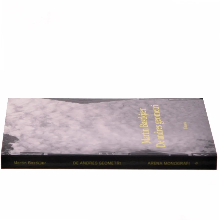 De andres geometri : det intime, det maskuline og det åbne : essays af Martin Bastkjær (f. 1987) (Bog)