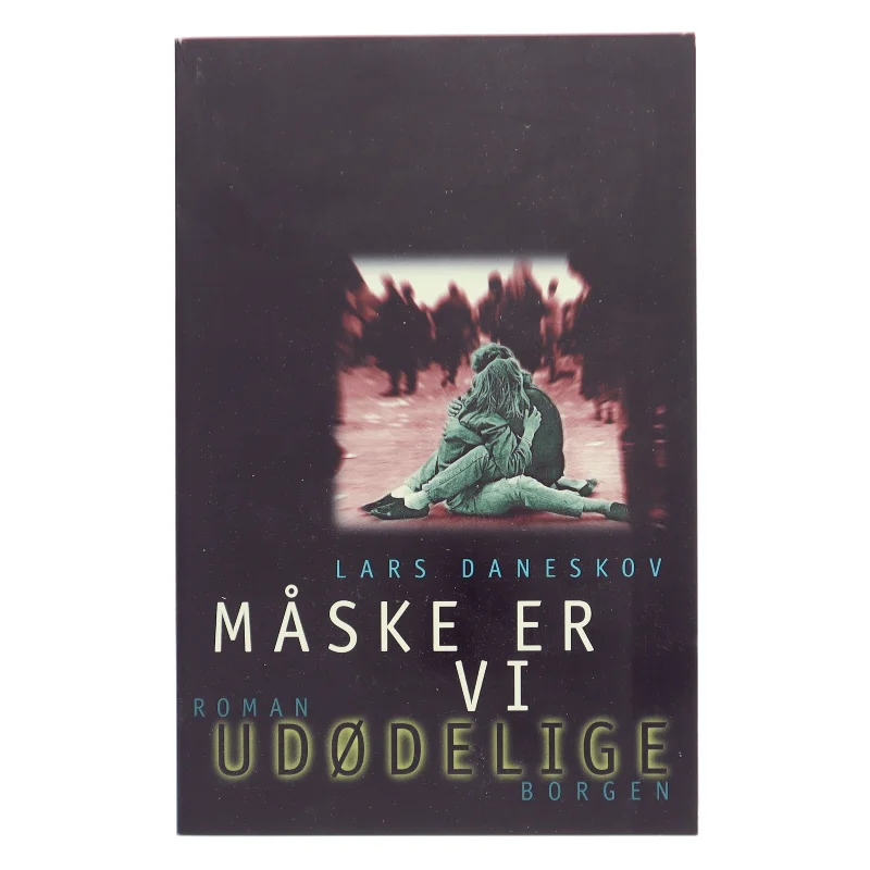 Måske er vi udødelige af Lars Daneskov (Bog)