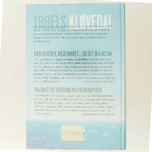 Kærligheden, kildevandet ... og det blå ocean fra Tahiti til Thyborøn med Nordkaperen af Troels Kløvedal (Bog)