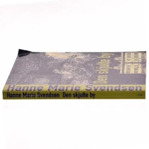 Den skjulte by af Hanne Marie Svendsen (f. 1933) (Bog)