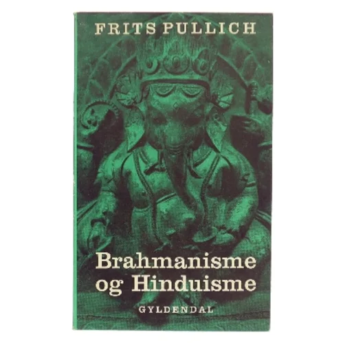 Brahmanisme og Hinduisme af Frits Pullich (Bog)