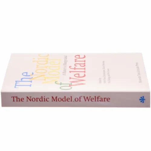 The Nordic model of welfare : a historical reappraisal af Niels Finn Christiansen (f. 1937) (Bog)