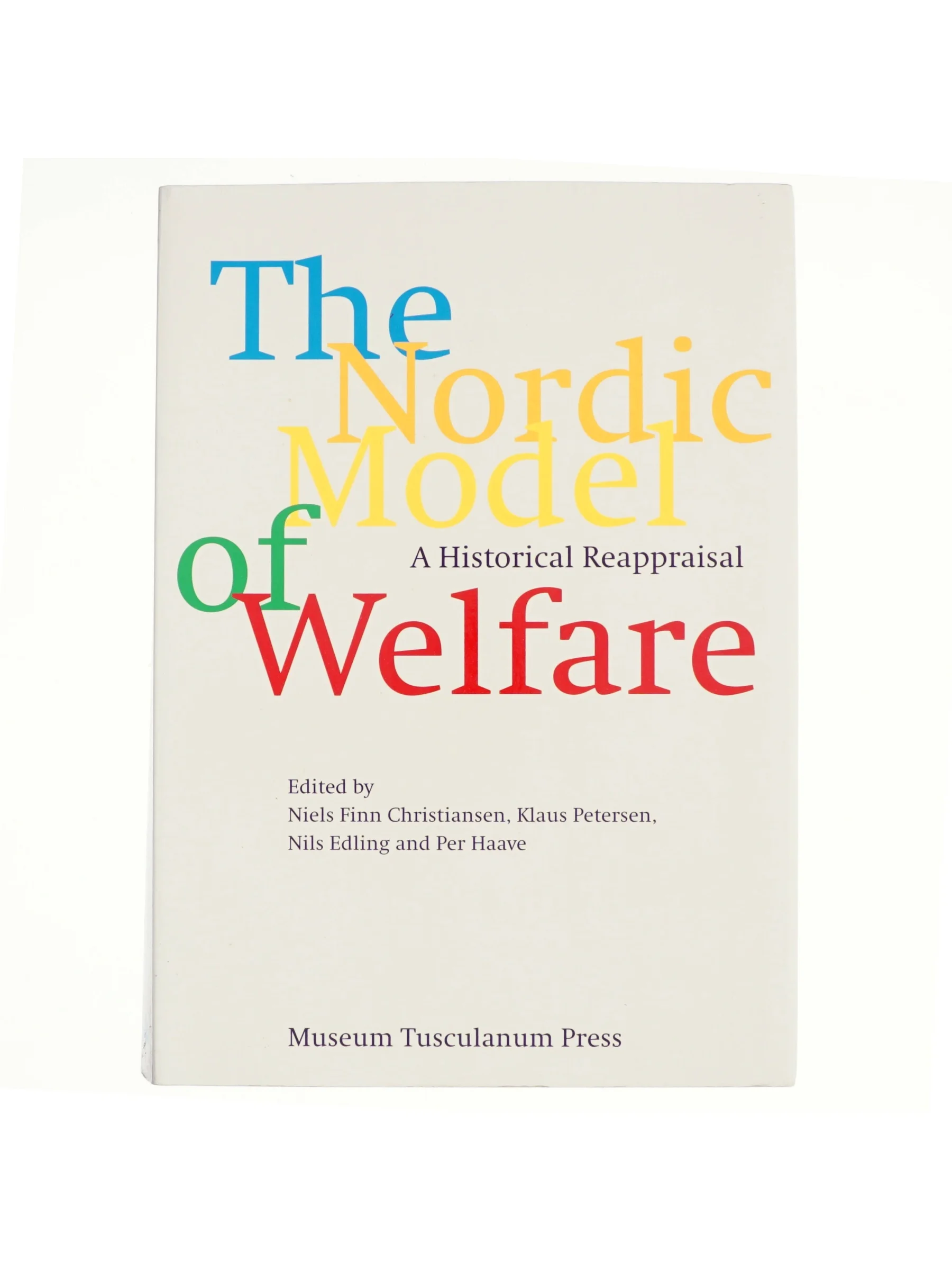 The Nordic model of welfare : a historical reappraisal af Niels Finn Christiansen (f. 1937) (Bog)