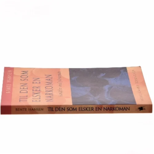 Til den som elsker en narkoman af Bente Hansen (Bog)