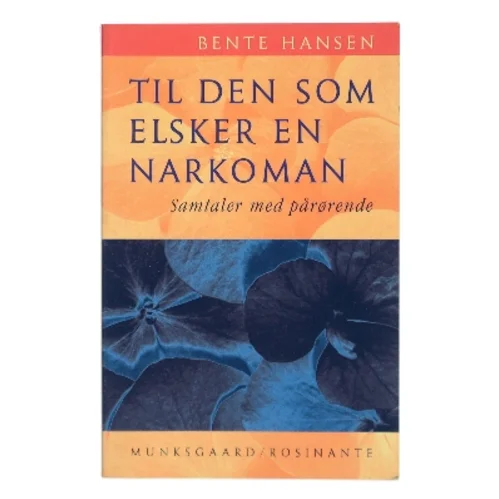 Til den som elsker en narkoman af Bente Hansen (Bog)
