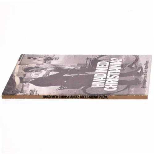 Hvad med Christiania? af Niels Munk Plum (bog)