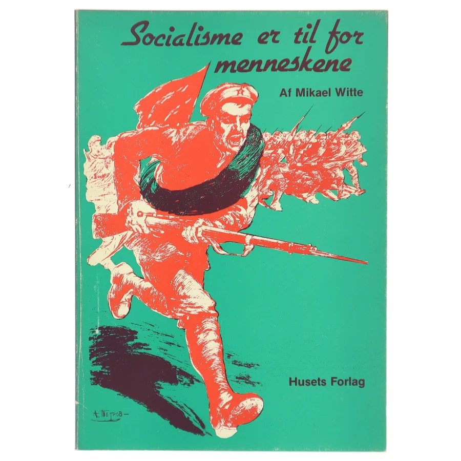 Socialisme er til for menneskene af Mikael Witte (Bog)