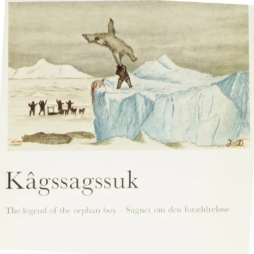Kâgssagssuk. Sagnet om den forældreløse/The Legend of The Orphan Boy af Knud Ramsussen (bog)
