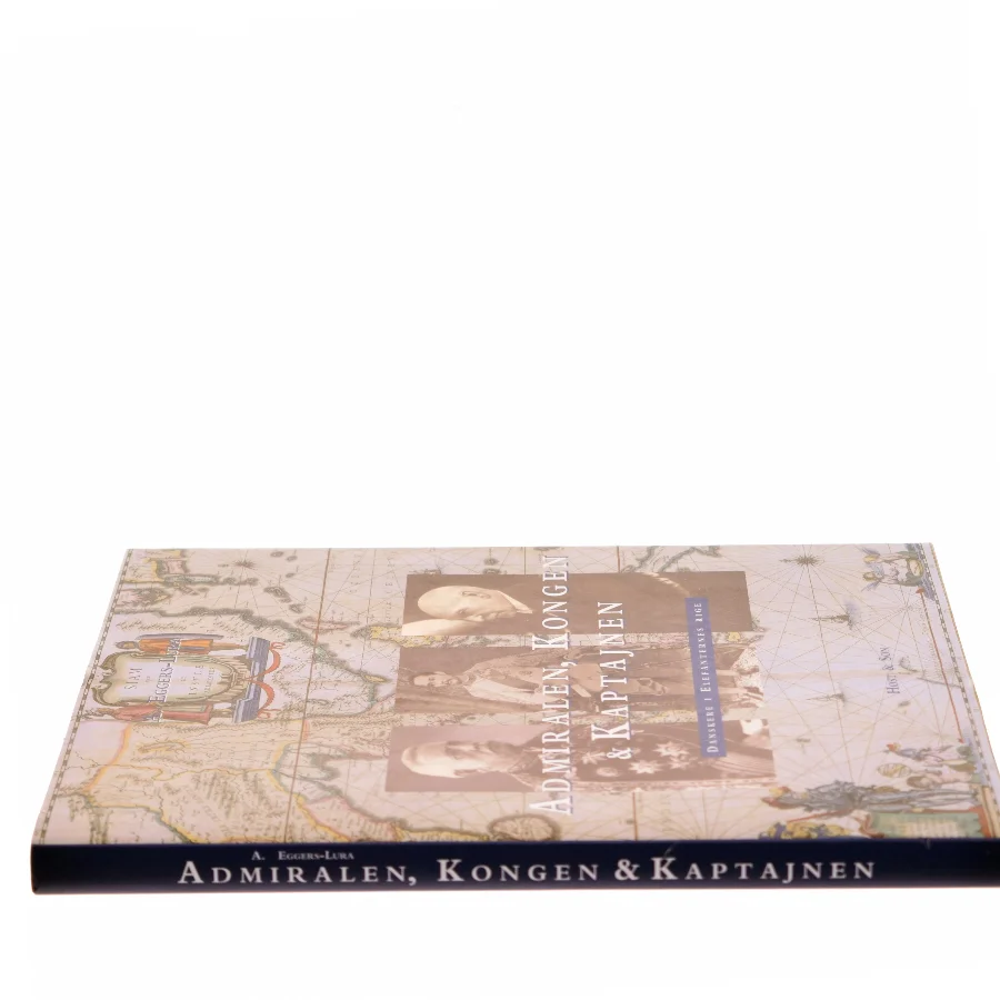Admiralen, kongen & kaptajnen : danskere i elefanternes rige af A. Eggers-Lura (Bog)
